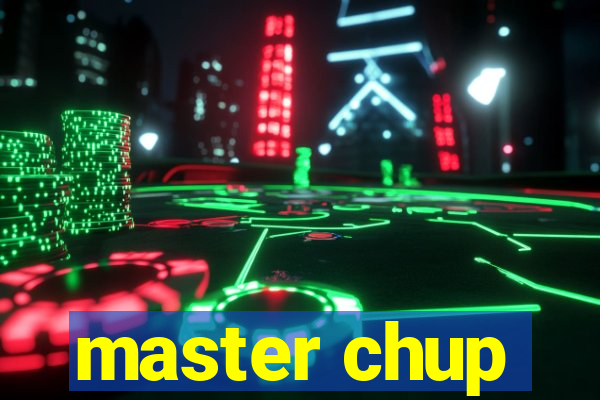 master chup